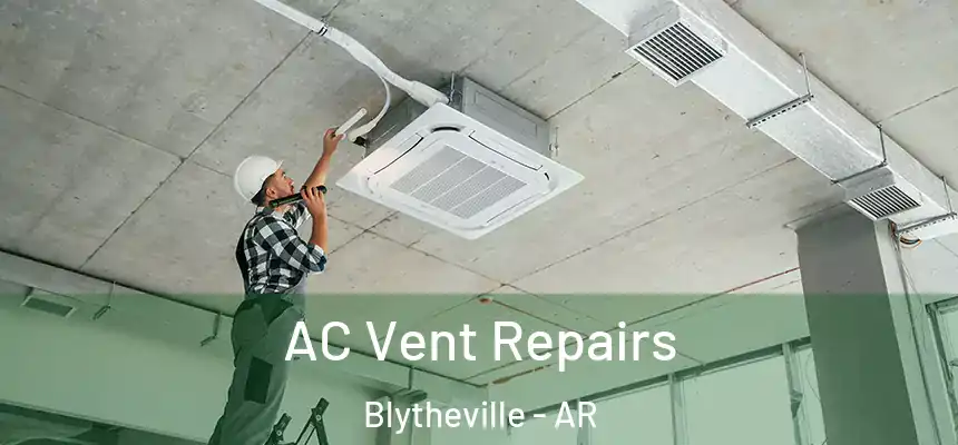  AC Vent Repairs Blytheville - AR