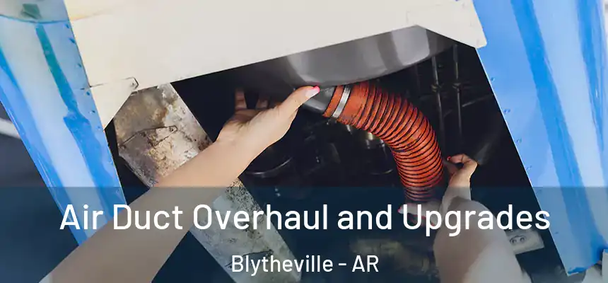  Air Duct Overhaul and Upgrades Blytheville - AR
