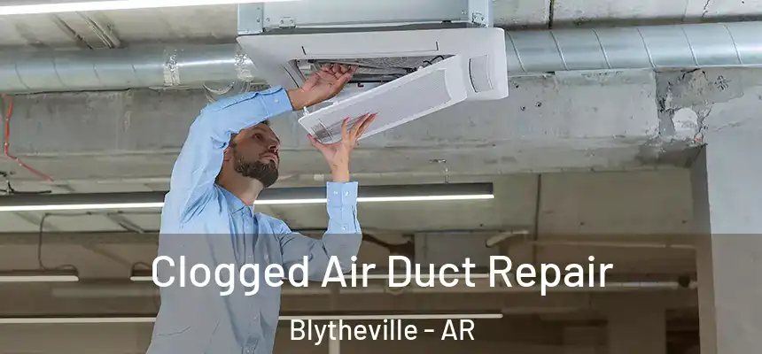  Clogged Air Duct Repair Blytheville - AR
