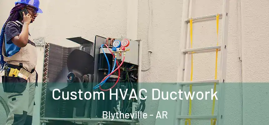 Custom HVAC Ductwork Blytheville - AR