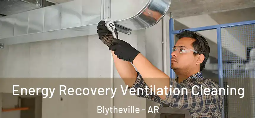  Energy Recovery Ventilation Cleaning Blytheville - AR
