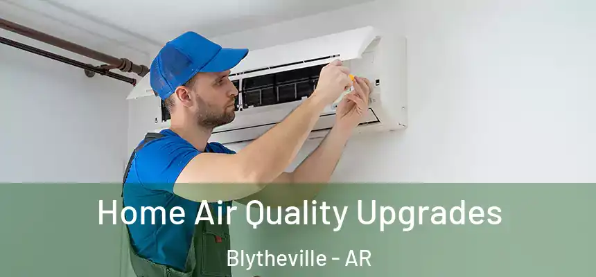  Home Air Quality Upgrades Blytheville - AR