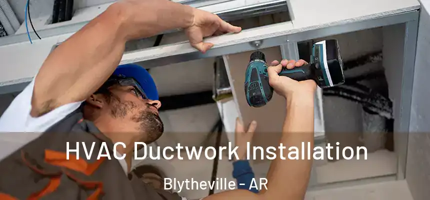 HVAC Ductwork Installation Blytheville - AR