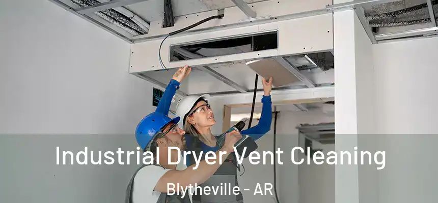  Industrial Dryer Vent Cleaning Blytheville - AR