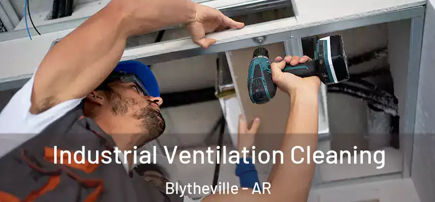  Industrial Ventilation Cleaning Blytheville - AR