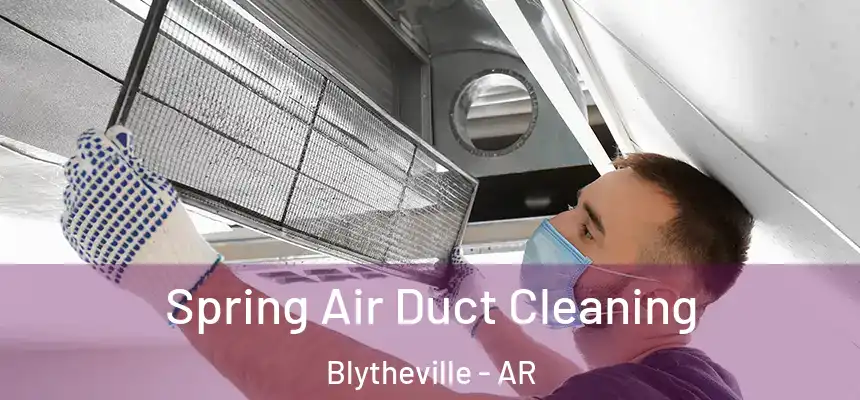  Spring Air Duct Cleaning Blytheville - AR