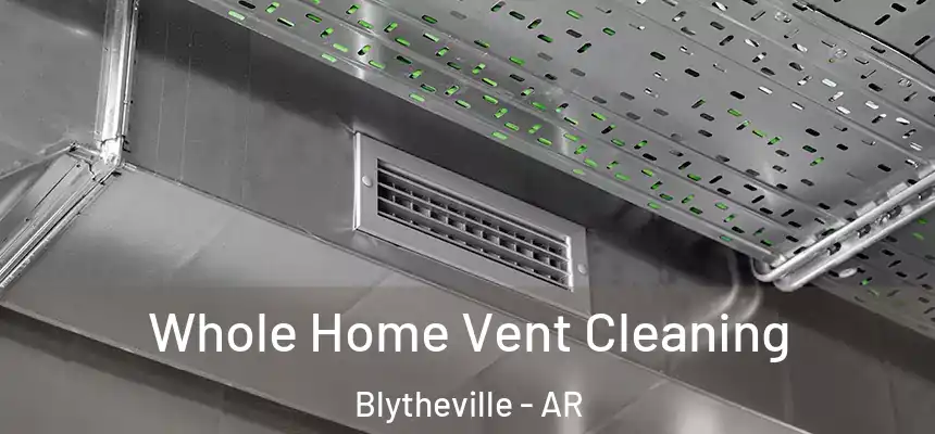  Whole Home Vent Cleaning Blytheville - AR